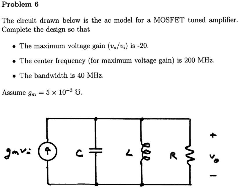 SOLVED: Problem 6 The circuit drawn below is the ac model for a MOSFET ...