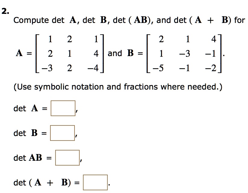 SOLVED: 2 Compute Det A, Det B, Det AB) , And Det ( A + B) For 1 2 2 A ...