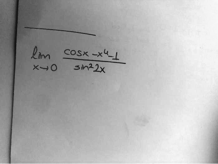 lim x->0 (cos x - x^4 - 1) / (sin^2 2x)