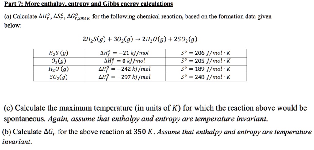 Solved Part Zi More Enthalpy Entropy And Gibbs Energy Calculations A Calculate Ah 4s 4gc 298 K For The Following Chemical Reaction Based On The Formation Data Given Below 2hzs G 302 G 2hzo G