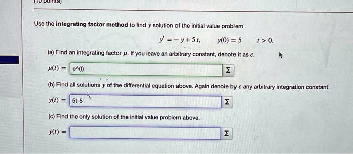 Solved Use The Intograting Tactor Method To Ind Solulion Of The Initial Value Problemi Y St J O 5 1 0 A Find An Integrating Factor If You Icave Arbitrary Constant Denote As