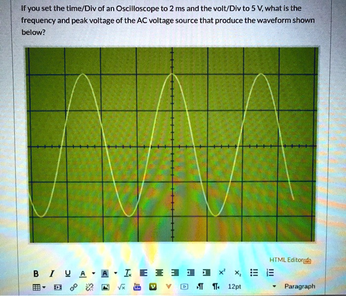 SOLVED If you set the time/Div of an Oscilloscope to 2 ms and the volt