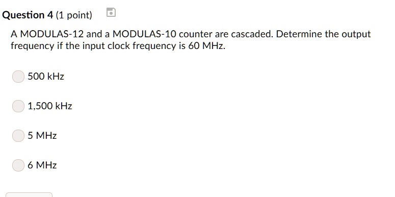 Question 4 (1 point) A MODULAS-12 and a MODULAS-10 counter are cascaded ...