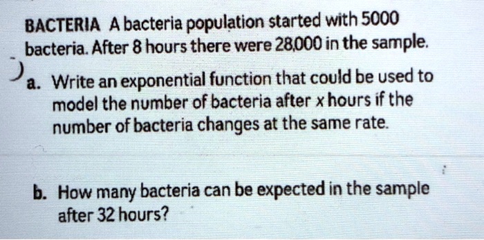 [GET ANSWER] bacteria a bacteria population started with 5000 bacteria ...