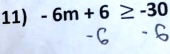 11) -6m + 6 ? -30