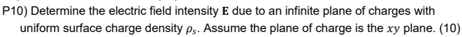 P10) Determine the electric field intensity E due to an infinite plane ...
