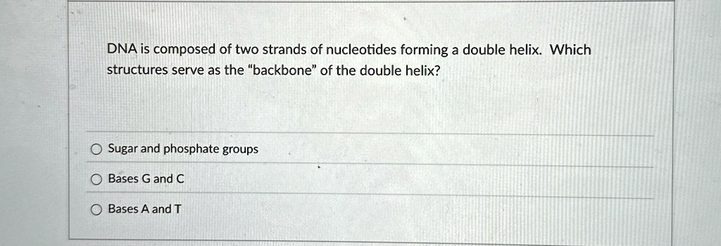 dna is composed of two strands of nucleotides forming a double helix ...