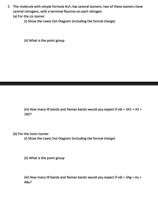 2. The molecule with simple formula N2F2 has several isomers; two of ...