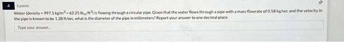 Water (density = 997.1 kg/m³ = 62.25 lb/ft³) is flowing through a circular pipe. Given that the water flows through a pipe with a mass flowrate of 0.58 kg/sec and the velocity in the pipe is known to be 1.28 ft/sec, what is the diameter of the pipe in millimeters? Report your answer to one decimal place.