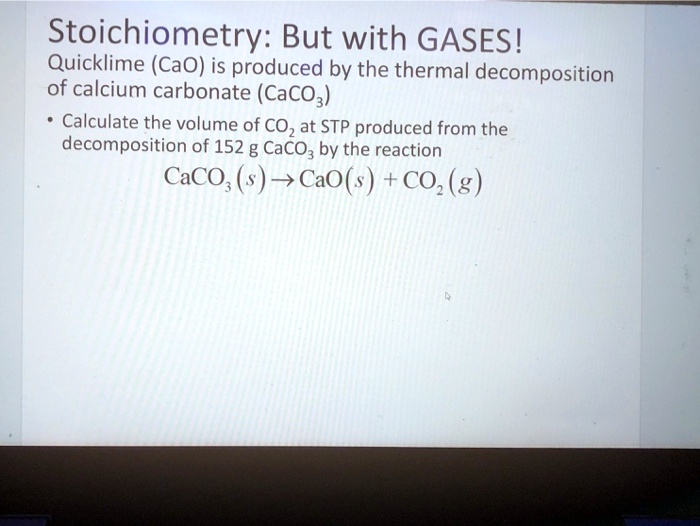 Solved Stoichiometry But With Gases Quicklime Cao Is Produced By The Thermal Decomposition 