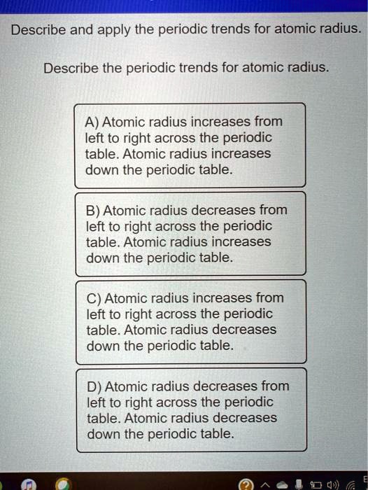 SOLVED: Describe And Apply The Periodic Trends For Atomic Radius ...