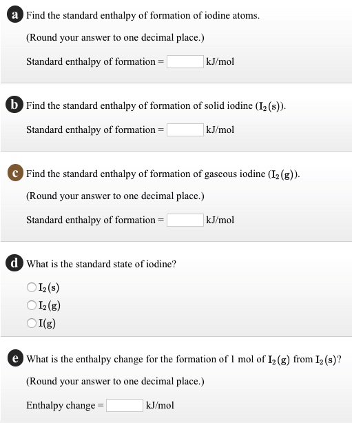 SOLVED Find the standard enthalpy of formation of iodine atoms. (Round