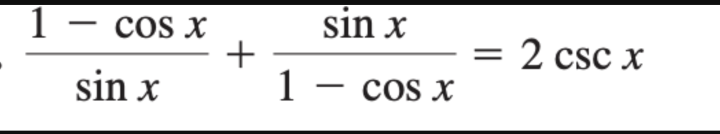 ( frac1-cos xsin x+fracsin x1-cos x=2 csc x )