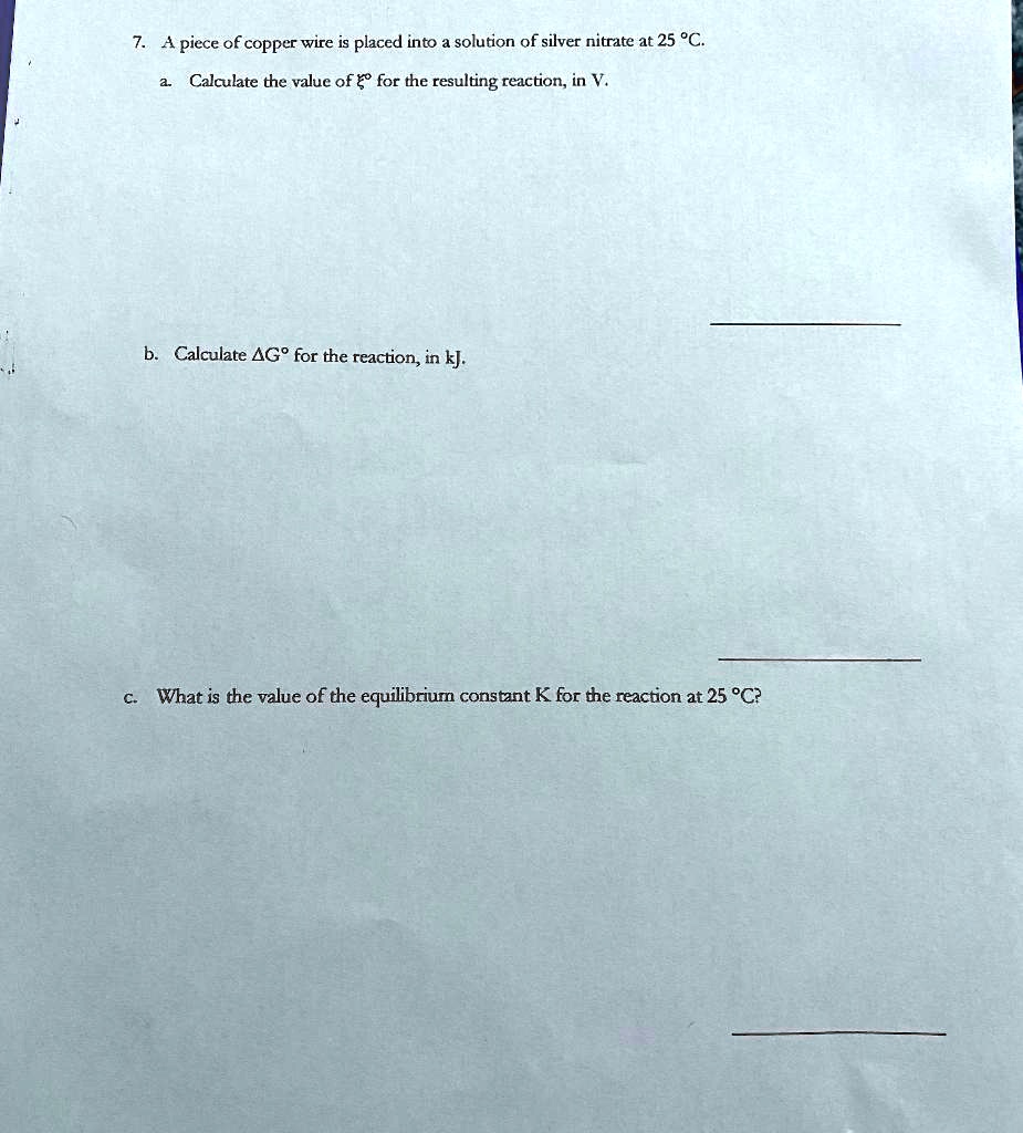 SOLVED A piece of copper wire is placed into solution of silver nitrate at 25 C Calculate the