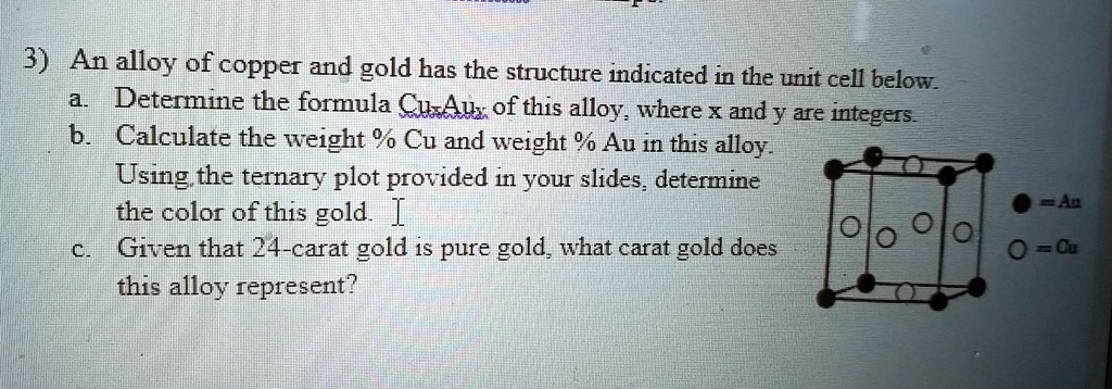 SOLVED: An alloy of copper and gold has the structure indicated in the ...
