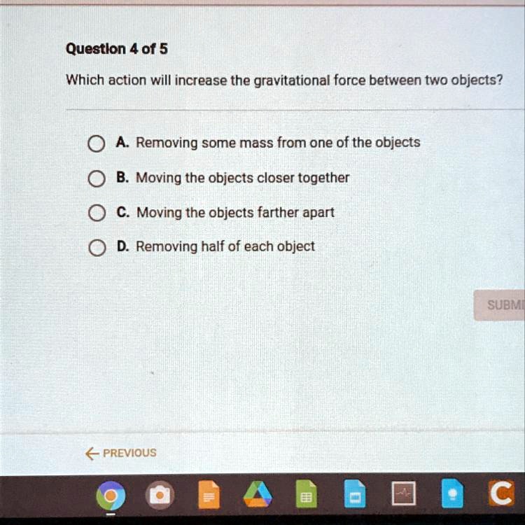 SOLVED 'PLEASE HELP!!! Which action will increase the gravitational force between two objects