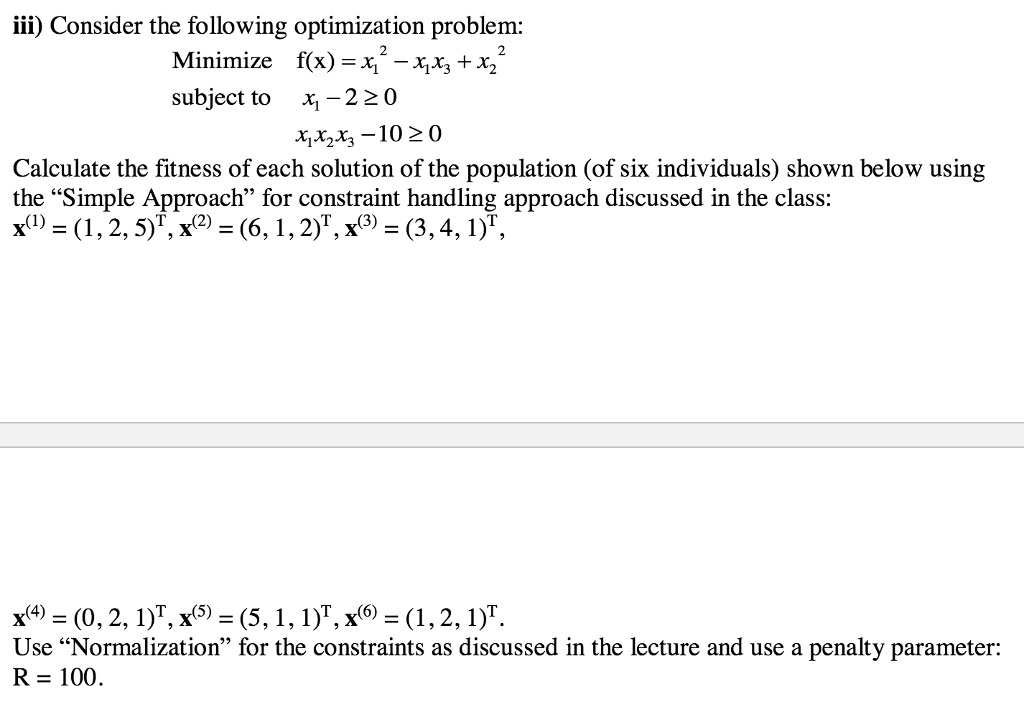 Solved Iii Consider The Following Optimization Problem Minimize F X X Xxz Xz Subject To X 2 Xxz Xz 10 2 0 Calculate The Fitness Of Each Solution Of The Population Of Six Individuals Shown