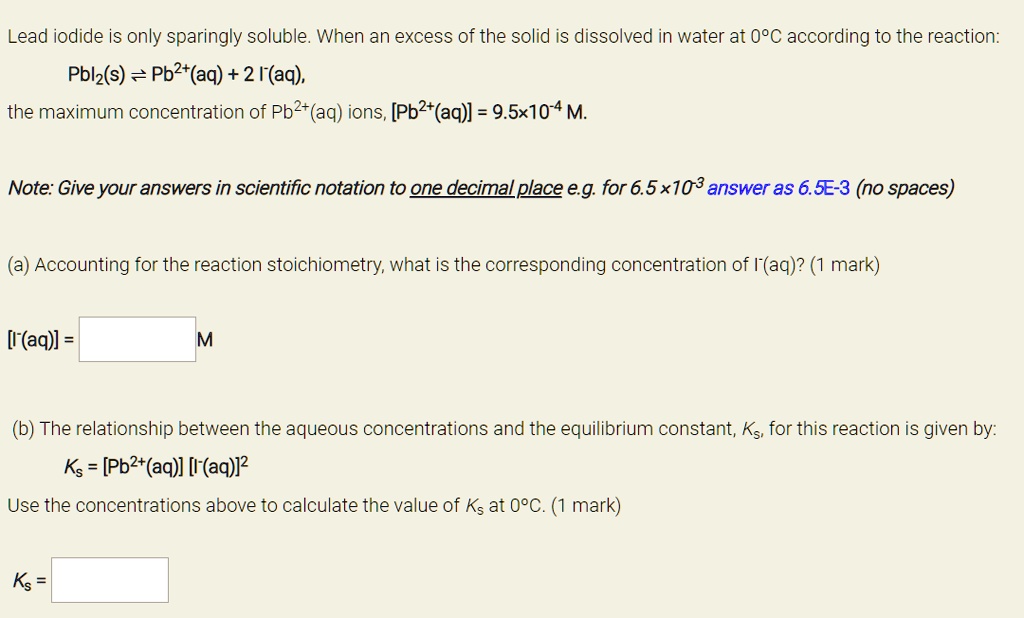 Solved Lead Iodide Is Only Sparingly Soluble When An Excess Of The Solid Is Dissolved In Water 8328