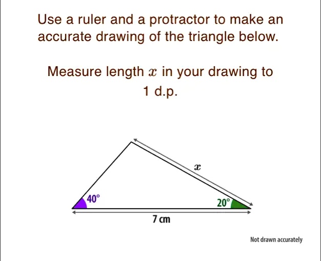 Use a ruler and a protractor to make an accurate drawing of the ...