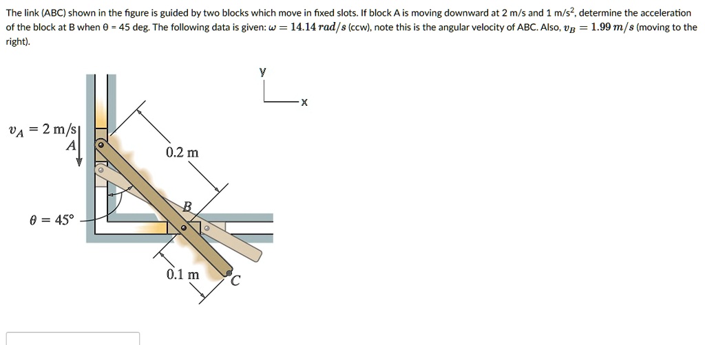 SOLVED: The link (ABC) shown in the figure is guided by two blocks ...