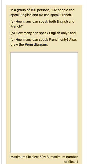 Solved In A Group Of 150 Persons 102 People Can Speak English And 93 Can Speak French A How Many Can Speak Both English Ad French B How Many Can Speak English