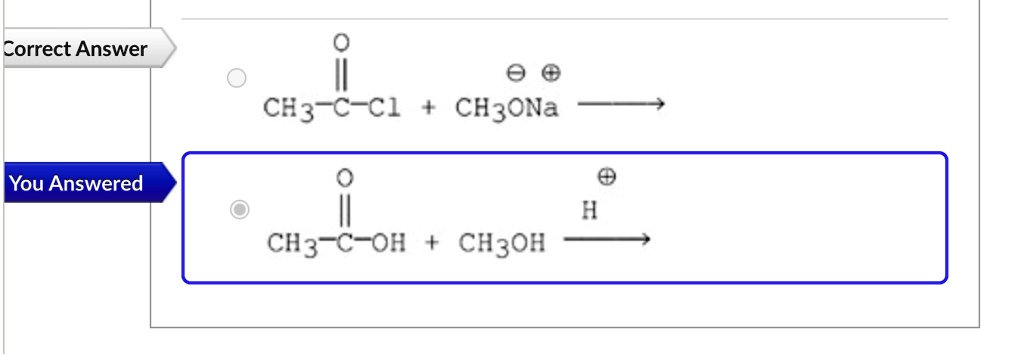 SOLVED: Correct Answer CH3-C-C1 CH3ONa You Answered 4 CH3-C-OH CH3OH