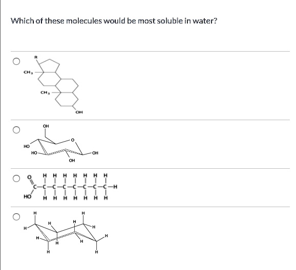 SOLVED Which of these molecules would be most soluble in water?