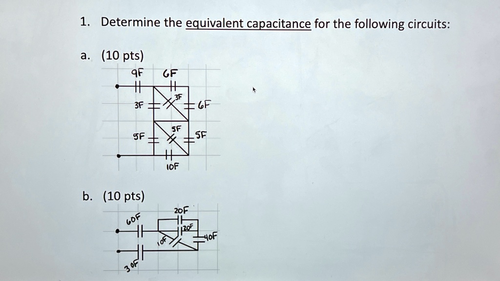 1. Determine the equivalent capacitance for the following circuits: a ...
