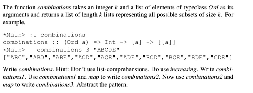 Solved: Please Answer This Question In Haskell The Function Combinations  Takes An Integer K And A List Of Elements Of Typeclass Ord As Its Arguments  And Returns A List Of Length K