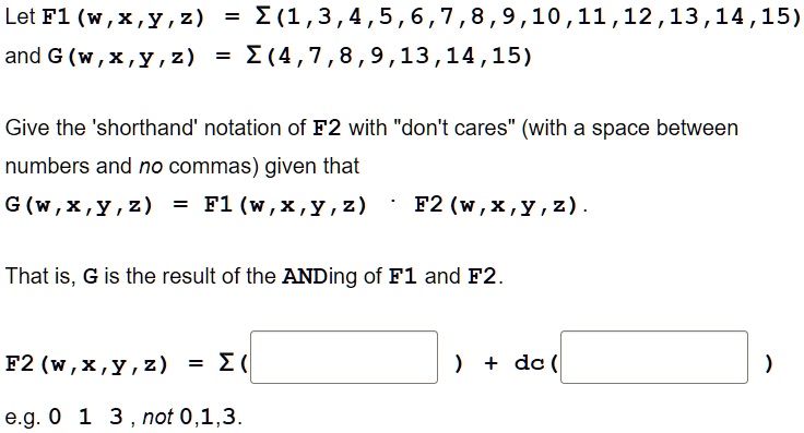 let f1 wxyz sigma 13456789101112131415 and g wxyz sigma 4789131415 give the shorthand notation of f2 with dont cares with a space between numbers and no commas given that gwxyz f1 wxyz cdot  52272