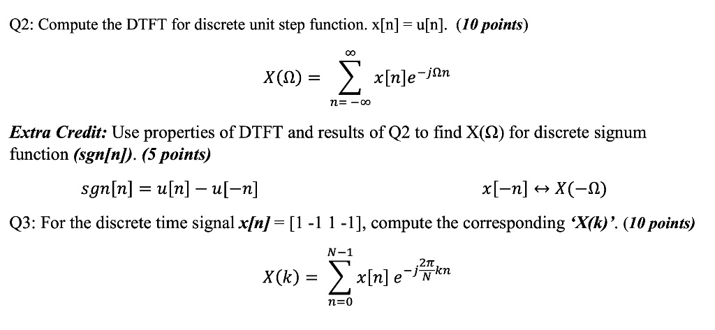 Q2: Compute the DTFT for discrete unit step function. x[n] = u[n]. (10 ...