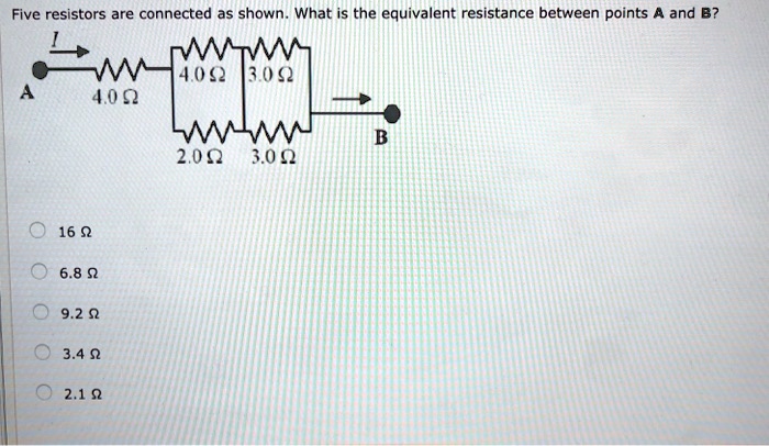 five resistors are connected as shown what is the equivalent resistance between points a and b 4052 409 209 309 16 q 68 q 92 q 34 q 21 q 50971