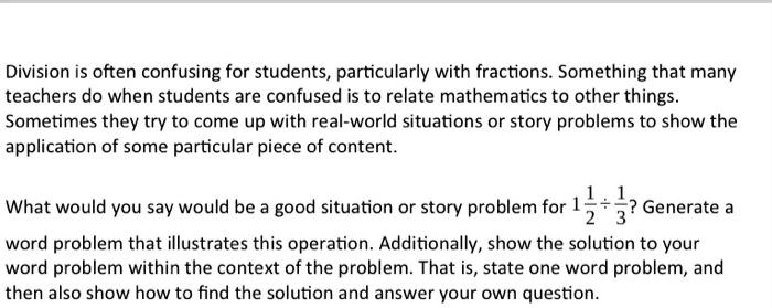 division is often confusing for students particularly with fractions something that many teachers do when students are confused is to relate mathematics to other things sometimes they try to 99965