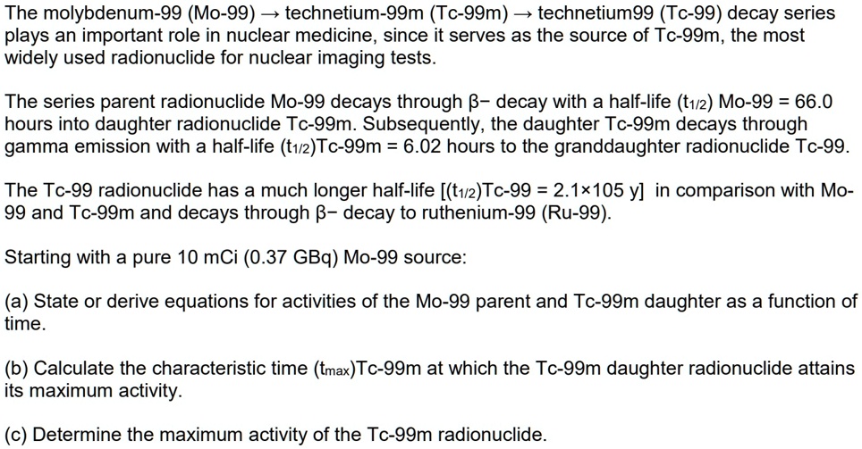 SOLVED: The molybdenum-99 (Mo-99) > technetium-99m (Tc-99m ...