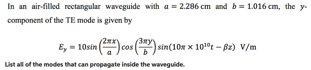 SOLVED: In an air-filled rectangular waveguide with a = 2.286 cm and b ...