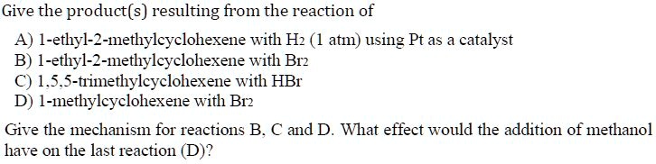 SOLVED: Give the product(s) resulting from the reaction of A) I-ethyl-Z ...