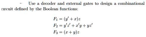 SOLVED: Use a decoder and external gates to design a combinational ...
