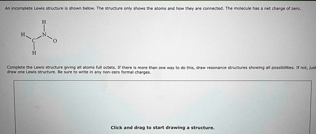 an incomplete lewis structure is shown below the structure only shows ...