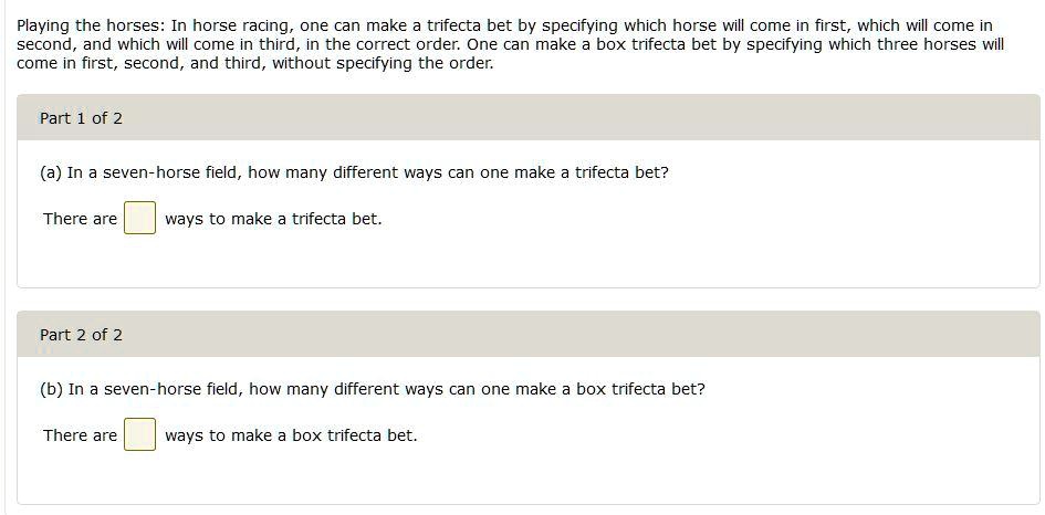 solved-playing-the-horses-in-horse-racing-one-can-make-a-trifecta-bet