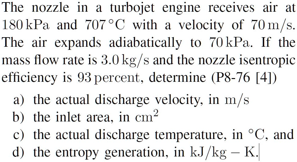 SOLVED The nozzle in a turbojet engine receives air at 180 kPa and