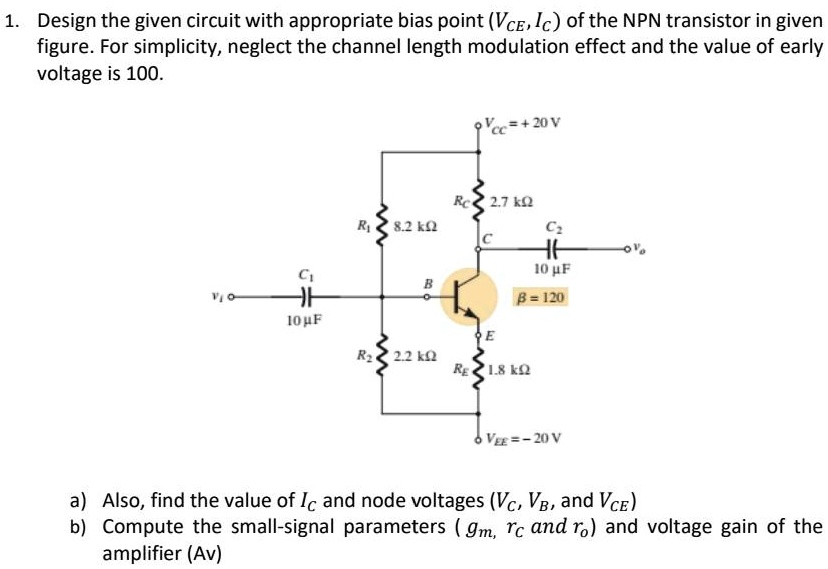 SOLVED Design the given circuit with the appropriate bias point (VcE