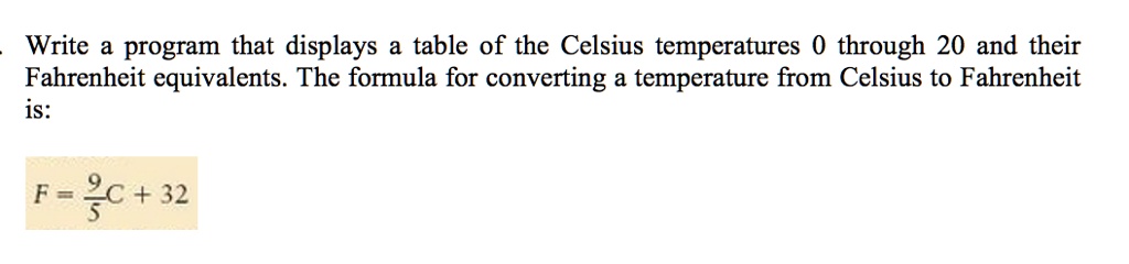 SOLVED: (JAVA) Write a program that displays a table of the Celsius ...