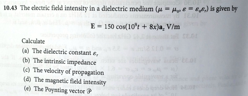 SOLVED: 10.43 The electric field intensity in a dielectric medium ...