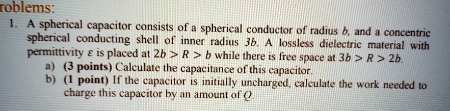 roblems a spherical capacitor consists of a spherical conductor of ...