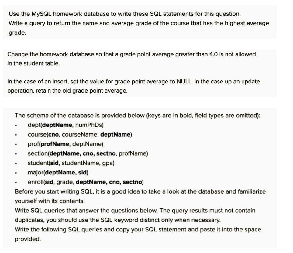 SOLVED: Use the MySQL homework database to write these SQL statements for  this question Write a guery to return the name and average grade of the  course that has the highest average