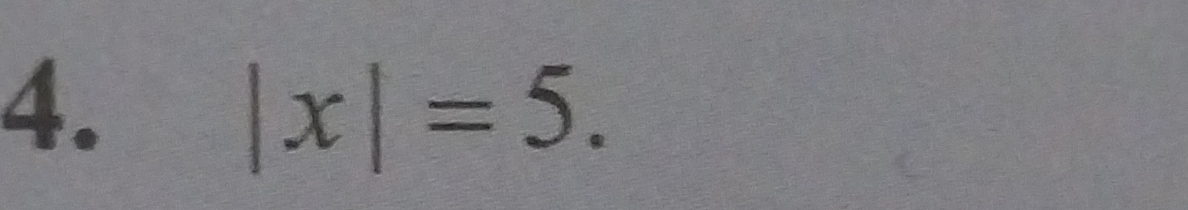 |x| = 5.