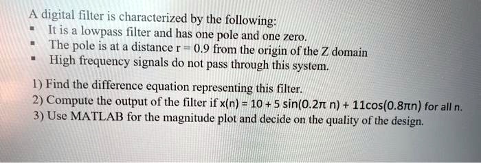 A digital filter is characterized by the following: • It is a lowpass ...