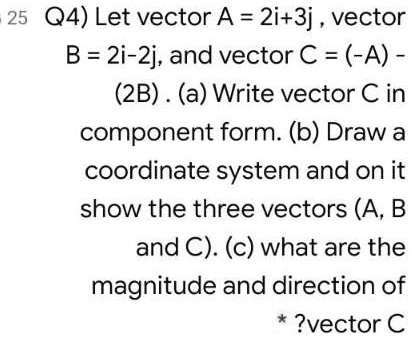 SOLVED: 25 Q4) Let vector A = 2i+3j vector B = 2i-2j, and vector ...