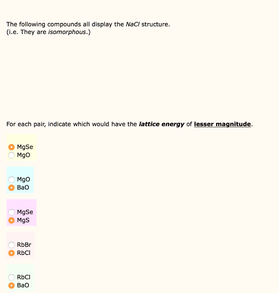 The following compounds all display the NaCl structure. (i.e. They are ...