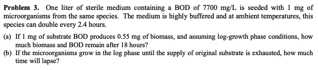 Problem 3. One liter of sterile medium containing a BOD of...